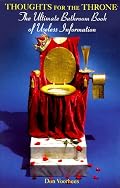 Thoughts For The Throne: The Ultimate Bathroom Book of Useless Information