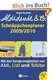 Aldidente & Co. - Der Schn�ppchenplaner 2009/2010: Mit den Sonderangeboten von Aldi, Lidl und Tchibo