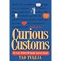 Curious Customs: The Stories Behind 296 Popular Am&hellip by Tad Tuleja