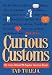 Book Curious Customs: The Stories Behind 296 Popular American Rituals