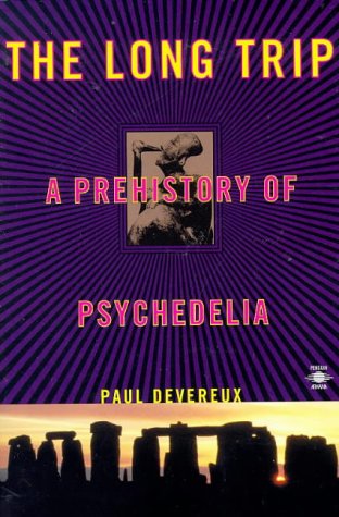 The Long Trip: A Prehistory of Psychedelia (Arkana)