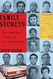 Family Secrets: The Case That Crippled the Chicago Mob Family Secrets: The Case That Crippled the Chicago Mob