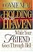 Holding on to Heaven While Your Friend Goes Through Hell
