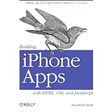 Building iPhone Apps with HTML, CSS, and JavaScript: Making App Store Apps Without Objective-C or Cocoa