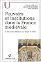 Pouvoirs et institutions dans la France m�di�vale. Tome 2, Des temps f�odaux aux temps de l'Etat, 3�me �dition