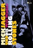 Mick Jagger und die Rolling Stones - Willi Winkler