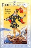 The Fool's Pilgrimage: Kabbalistic Meditations on the Tarot