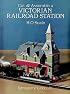 Cut & Assemble Victorian Railroad Station (Cut & Assemble Buildings in H-O Scale)