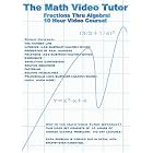 Math Video Tutor: Fractions Thru Algebra by Math Videos