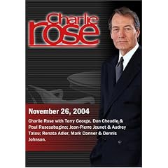 Charlie Rose with Terry George, Don Cheadle & Paul Rusesabagina; Jean-Pierre Jeunet & Audrey Tatou; Renata Adler, Mark Danner & Dennis Johnson. (November 26, 2004)
