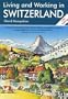 Living & Working in Switzerland: A Survival Handbook (Living and Working)