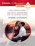 Secret History of a Good Girl (Harlequin Presents Extra)