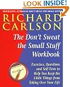 The Don't Sweat the Small Stuff  Workbook: Exercises, Questions and Self-Tests to Help You Keep the Little Things from Taking Over Your Life