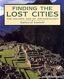 Finding the lost cities : the golden age of archaeology