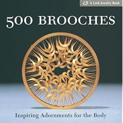 500 Brooches: Inspiring Adornments for the Body (500 Series)