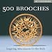 500 Brooches