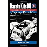 karate kids 101 beginners guide to traditional style karate how to start traditional style karate