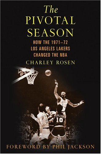 Image of: The Pivotal Season: How the 1971--72 Los Angeles Lakers Changed the NBA