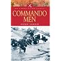 Commando Men: The Story of a Royal Marine Commando in World War Two (Pen & Sword Military Classics)