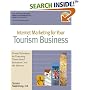 Internet Marketing for Your Tourism Business: Proven Techniques for Promoting Tourist-Based Businesses over the Internet