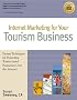 Internet Marketing for Your Tourism Business: Proven Techniques for Promoting Tourist-Based Businesses over the Internet