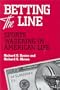 Betting the Line: Sports Wagering in American Life