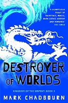 Destroyer of Worlds: Kingdom of the Serpent: Book 3: Destroyer of Worlds Bk. 3 (Gollancz)