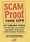 Scam-Proof Your Life: 377 Smart Ways to Protect You & Your Family from Ripoffs, Bogus Deals & Other Consumer Headaches (AARP)