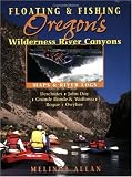 Floating & Fishing Oregon's Wilderness River Canyons