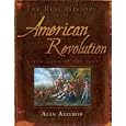 The Real History of the American Revolution: A New Look at the Past by Alan Axelrod