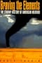 Braving the Elements: The Stormy History of American Weather