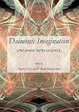 Daimonic imagination : uncanny intelligence
