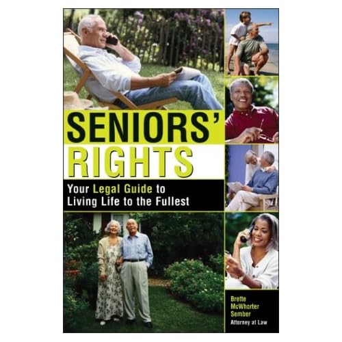 Seniors' Rights: Your Legal Guide to Living Life to the Fullest Brette McWhorter Sember