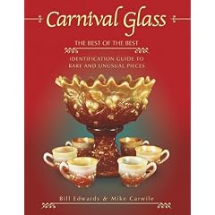 Carnival Glass: The Best of the Best (Identification Guide to Rare and Unusual Pieces) by Bill Edwards