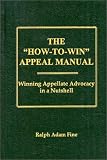 The "How-To-Win" Appeal Manual: Winning Appelliate Advocacy in a Nutshell