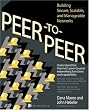 Peer-to-Peer: Building Secure, Scalable, and Manageable Networks