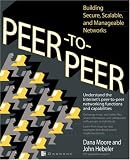 Peer-to-Peer: Building Secure, Scalable, and Manageable Networks
