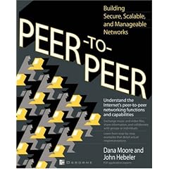 Peer-to-Peer: Building Secure, Scalable, and Manageable Networks