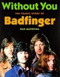 Without You: Tragic Story of "Badfinger"