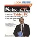 Seize the Work Day: Using the Tablet PC to Take Total Control of Your Work and Meeting Day