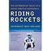 Riding Rockets: The Outrageous Tales of a Space Shuttle Astronaut