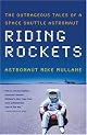 Riding Rockets: The Outrageous Tales of a Space Shuttle Astronaut