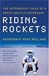 Riding Rockets: The Outrageous Tales of a Space Shuttle Astronaut