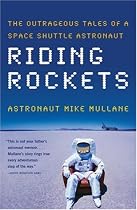 Riding Rockets: The Outrageous Tales of a Space Shuttle Astronaut