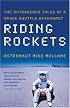 Riding Rockets: The Outrageous Tales of a Space Shuttle Astronaut