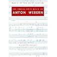 The Twelve-Note Music of Anton Webern: Old Forms in a New Language (Music in the Twentieth Century)