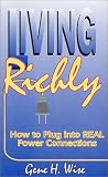 Living Richly: How to Plug into Real Power Connections