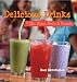 Delicious Drinks to Sip, Slurp, Gulp & Guzzle