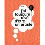 J'ai toujours r�v� d'�tre un artistepar ViiiZ