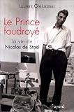 Le Prince foudroyé : La Vie de Nicolas de Stael